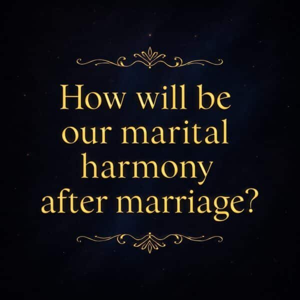 How will be our marital harmony after marriage?
